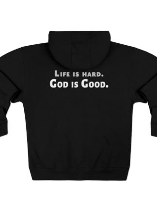 Life is hard. God is Good. Unisex Premium Full Zip Hoodie