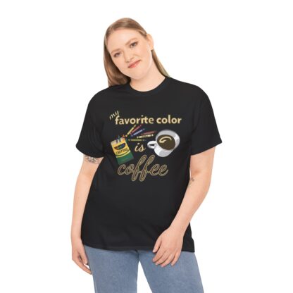 My Favorite Color Is Coffee - Unisex Heavy Cotton Tee by Gildan - Image 4